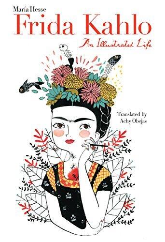 Frida Kahlo: An Illustrated Life
