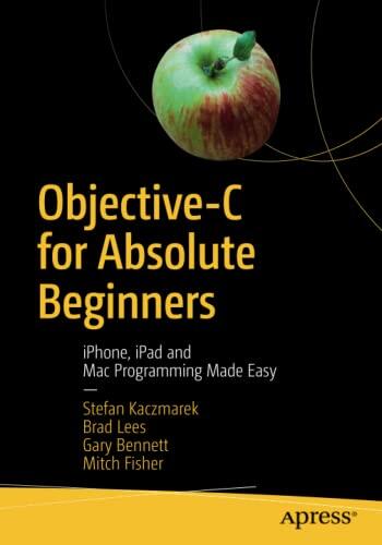 Objective-C for Absolute Beginners: iPhone, iPad, and Mac Programming Made Easy
