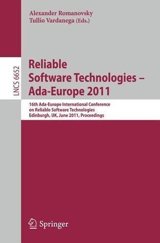 Reliable Software Technologies - Ada-Europe 2011: 16th Ada-Europe International Conference on Reliable Software Technologies, Edinburgh, UK, June ...