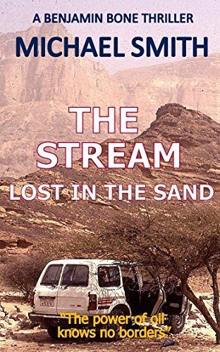 The Stream lost in the Sand: A conspiracy buried beneath desert sands, ... a hunted man with a dangerous secret