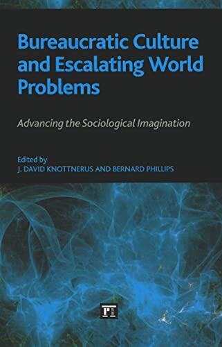Bureaucratic Culture and Escalating World Problems: Advancing the Sociological Imagination