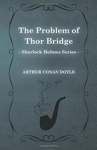 The Problem of Thor Bridge (Sherlock Holmes Series) by Arthur Conan Doyle