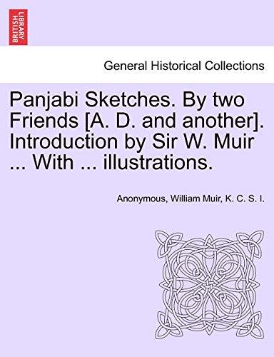 Panjabi Sketches. By two Friends [A. D. and another]. Introduction by Sir W. Muir ... With ... illustrations.