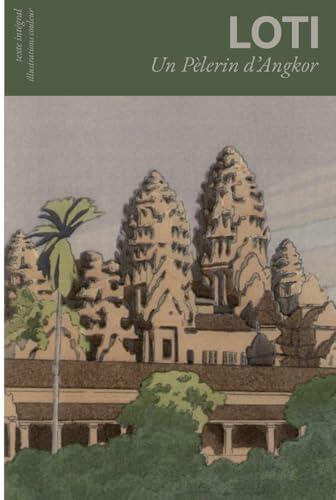 Un Pèlerin d'Angkor: Version Illustrée de 1930