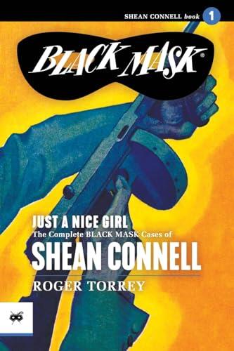 Just a Nice Girl: The Complete Black Mask Cases of Shean Connell, Volume 1