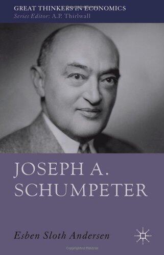 Joseph A. Schumpeter: A Theory of Social and Economic Evolution (Great Thinkers in Economics) First edition