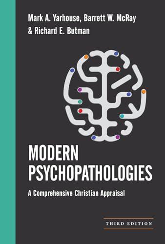 Modern Psychopathologies: A Comprehensive Christian Appraisal
