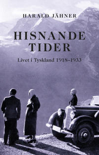 Hisnande tider : Livet i Tyskland 1918 - 1933