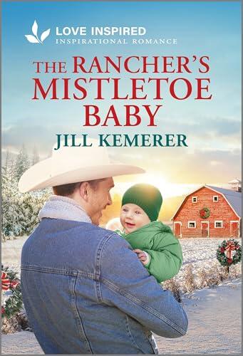 The Rancher's Mistletoe Baby: An Uplifting Inspirational Romance
