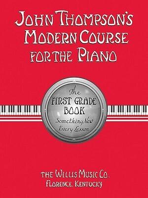 John Thompson's Modern Course for the Piano: The First Grade Book
