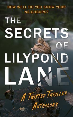 The Secrets of Lilypond Lane: A twisted thriller anthology