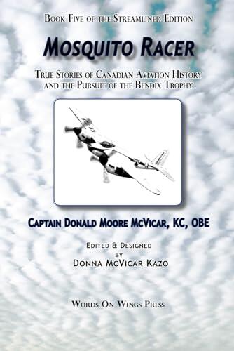 Mosquito Racer: True Stories of Canadian Aviation History and the Pursuit of the Bendix Trophy