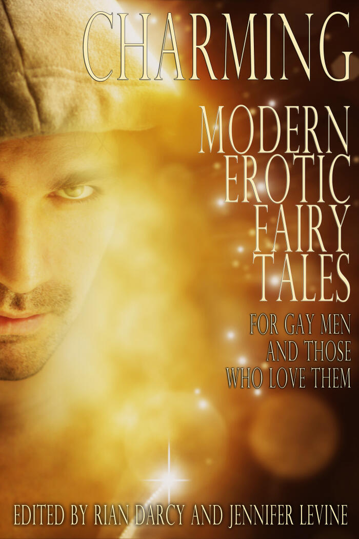 Charming: Modern Erotic Fairy Tales For Gay Men And Those Who Love Them