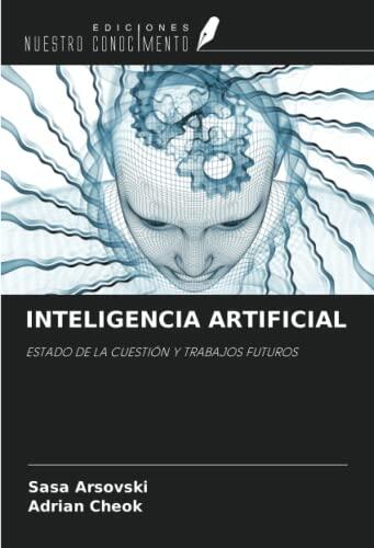 INTELIGENCIA ARTIFICIAL: ESTADO DE LA CUESTIÓN Y TRABAJOS FUTUROS