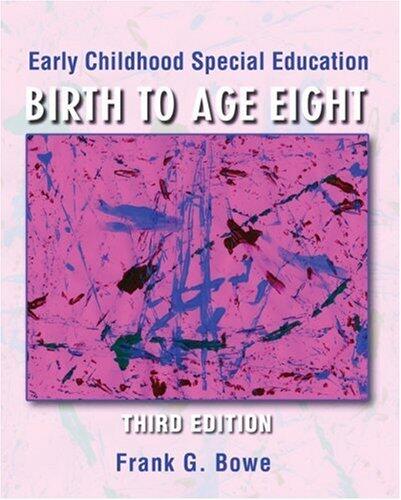 Early Childhood Special Education: Birth to Age Eight by Frank G. Bowe