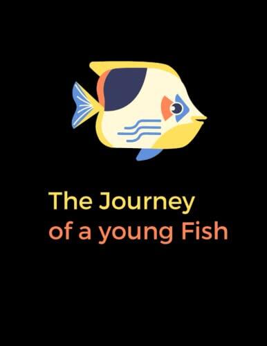The Journey of a Young Fish: Our hero called Nemo a Young Fish