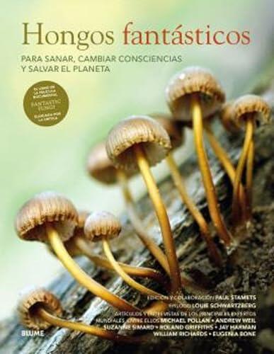 Hongos fantásticos: Para sanar, cambiar consciencias y salvar el planeta