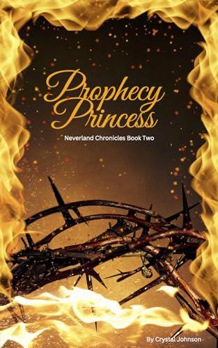Prophecy Princess: Neverland Chronicles Book Two