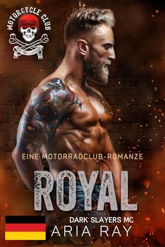 Royal (Dark Slayers MC Book 16): Eine Motorradclub-Romanze (Dark Slayers MC- Deutsch)
