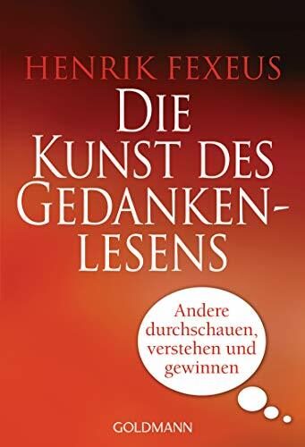 Die Kunst des Gedankenlesens: Andere durchschauen, verstehen und gewinnen