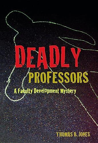 Deadly Professors: A Faculty Development Mystery