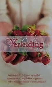 Verleiding: Rode rozen en tortilla's / Hoge hakken en peterselie / Olifanten in mijn boomgaard