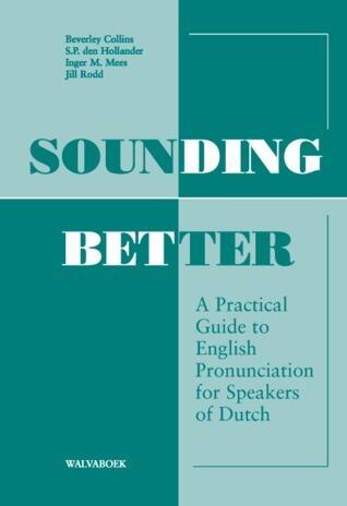 Sounding Better: A Practical Guide to English Pronunciation for Speakers of Dutch