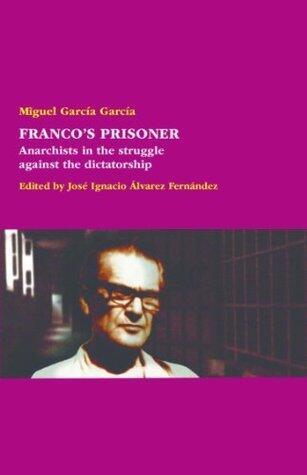 Franco's Prisoner. Anarchists in the struggle against the dictatorship