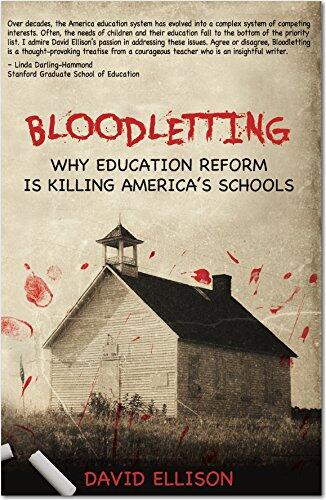 Bloodletting: Why Education Reform is Killing America's Schools