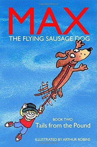 Max the Flying Sausage Dog: Tails from the Pound