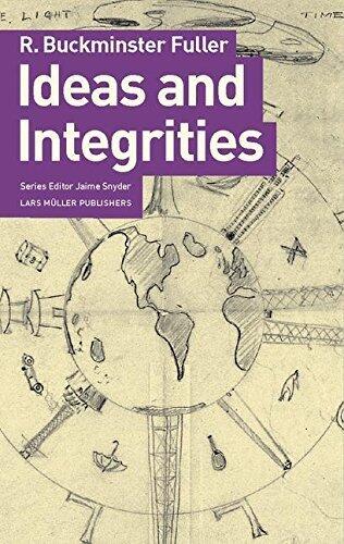 Ideas and Integrities: A Spontaneous Autobiographical Disclosure by Fuller, R. Buckminster (2009) Paperback