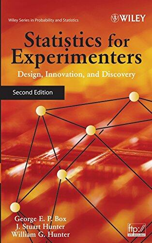 Statistics for Experimenters: Design, Innovation, and Discovery (2nd Edition)
