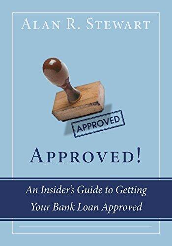 Approved! An Insider's Guide to Getting Your Bank Loan Approved