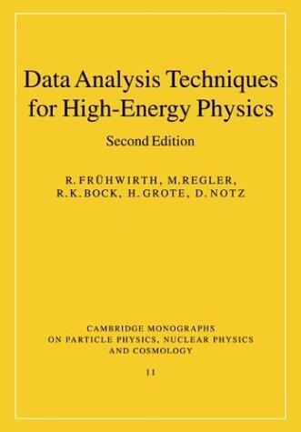 Data Analysis Techniques for High-Energy Physics (Cambridge Monographs on Particle Physics, Nuclear Physics and Cosmology)