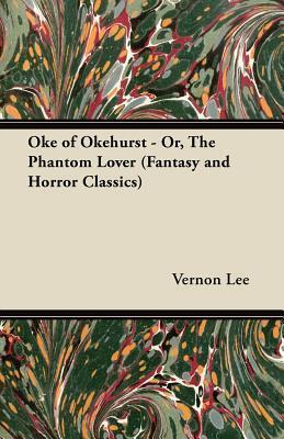 Oke of Okehurst - or, A Phantom Lover: