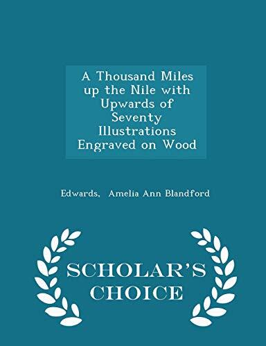 A Thousand Miles Up the Nile with Upwards of Seventy Illustrations Engraved on Wood