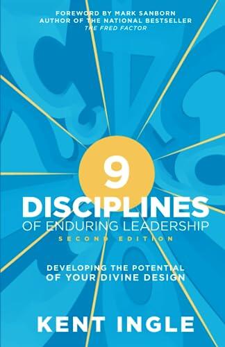 9 Disciplines of Enduring Leadership: Developing the Potential of Your Divine Design