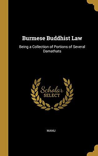 Burmese Buddhist Law: Being a Collection of Portions of Several Damathats