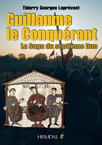 Guillaume le Conquérant: La Saga du Septième Duc