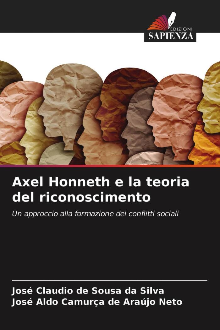 Axel Honneth E La Teoria Del Riconoscimento: Un Approccio Alla Formazione Dei Conflitti Sociali