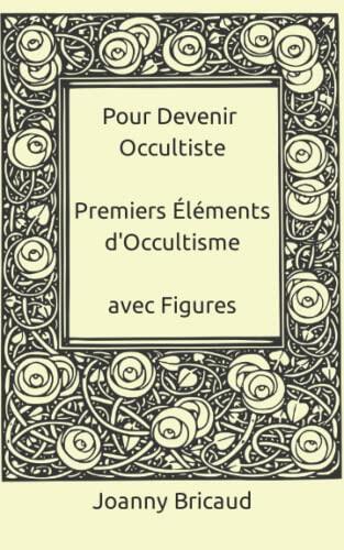 Pour Devenir Occultiste, Premiers Éléments d'Occultisme, avec Figures