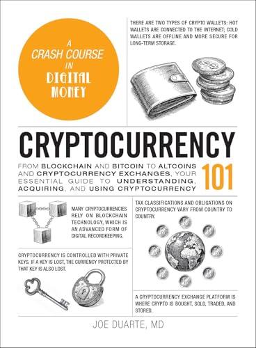 Cryptocurrency 101: From Blockchain and Bitcoin to Altcoins and Cryptocurrency Exchanges, Your Essential Guide to Understanding, Acquiring, and Using Cryptocurrency