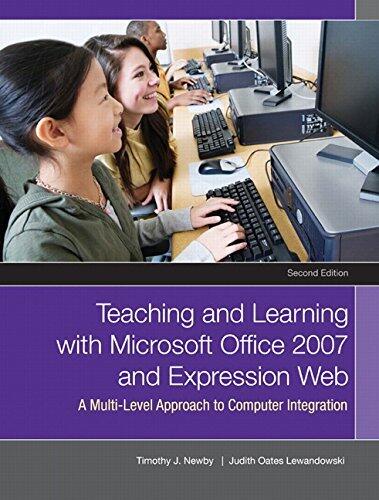 Teaching and Learning with Microsoft Office 2007 and Expression Web: A Multi-Level Approach to Computer Integration (2nd Edition)