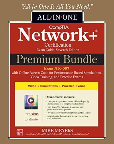 CompTIA Network+ Certification Premium Bundle: All-in-One Exam Guide, Seventh Edition with Online Access Code for Performance-Based Simulations, Video Training, and Practice Exams