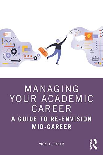 Managing Your Academic Career: A Guide to Re-envisioning Mid-Career