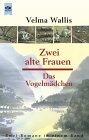 Zwei alte Frauen / Das Vogelmädchen.