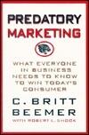 Predatory Marketing: What Everyone in Business Needs to Know to Win Today's American Consumer