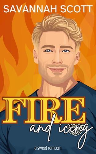 Fire and Icing: A Sweet Romcom
