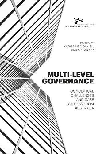 Multi-level Governance: Conceptual challenges and case studies from Australia (Australia and New Zealand School of Government