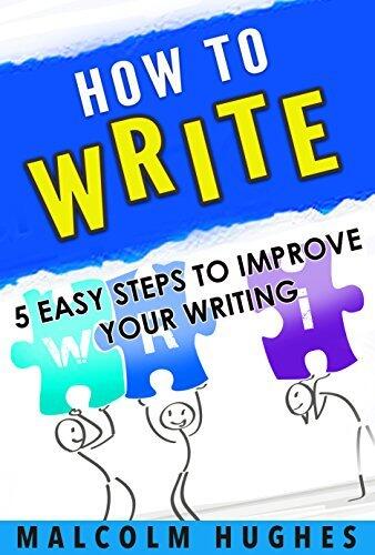 How to Write: 5 Easy Steps to Improve your Writing